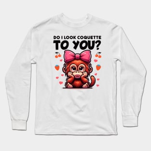 Do I Look Coquette? 💝 Bored Orangutan Long Sleeve T-Shirt